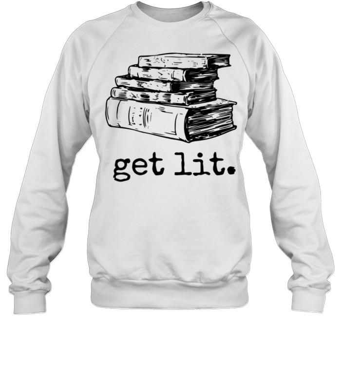 book readers get lit reading books Meme shirt Unisex Sweatshirt