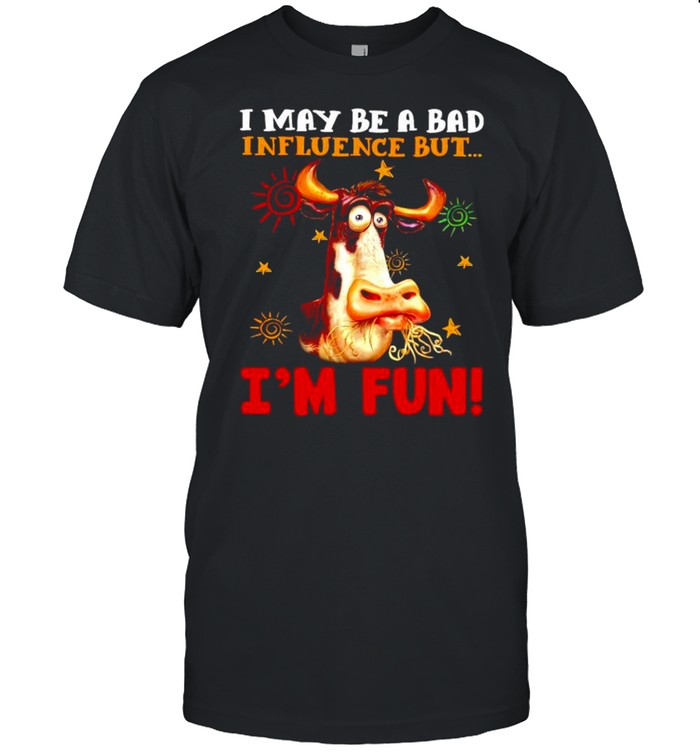 Cow I may be a bad influence but I’m fun shirt Classic Men's T-shirt