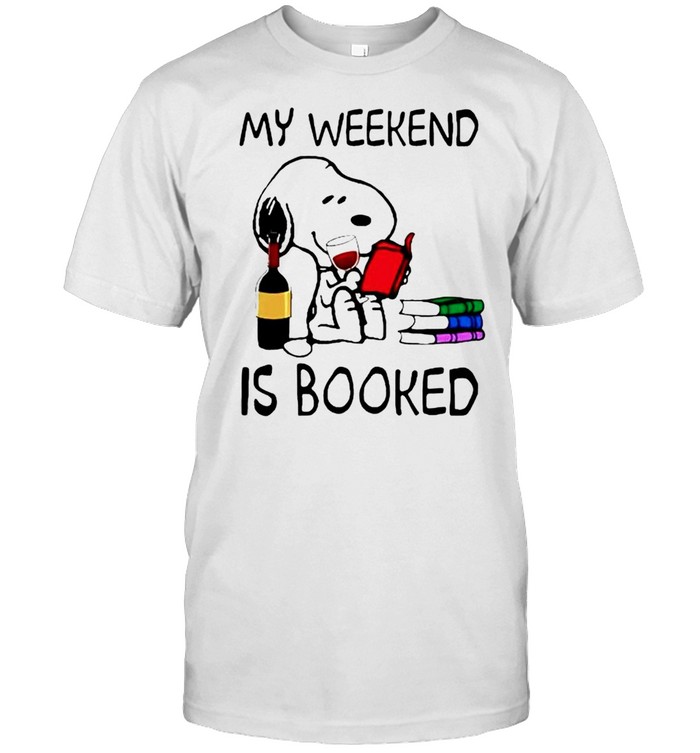 Snoopy my weekend is booked wine shirt