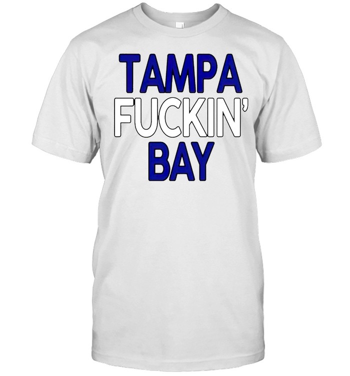 Tampa fuckin Bay shirt