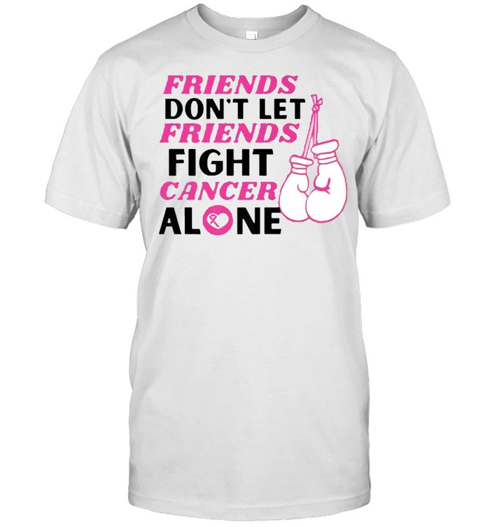 Friends Dont Let Friends Fight Cancer Alone Breast Cancer Fighter  Classic Men's T-shirt
