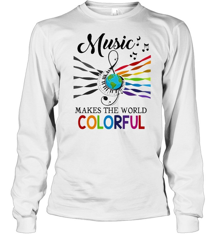 Music makes the world Colorful 2021 shirt Long Sleeved T-shirt
