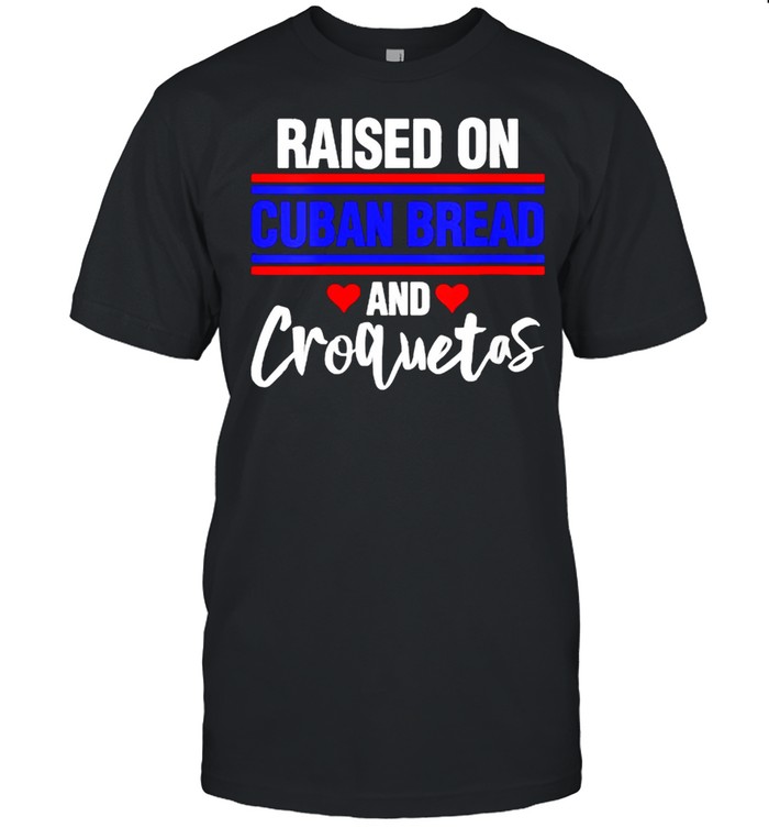Raised on Cuban Bread and Croquetas T- Classic Men's T-shirt