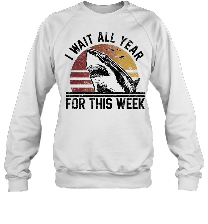 Shark I Wait All Year For This Week Vintage T-shirt Unisex Sweatshirt