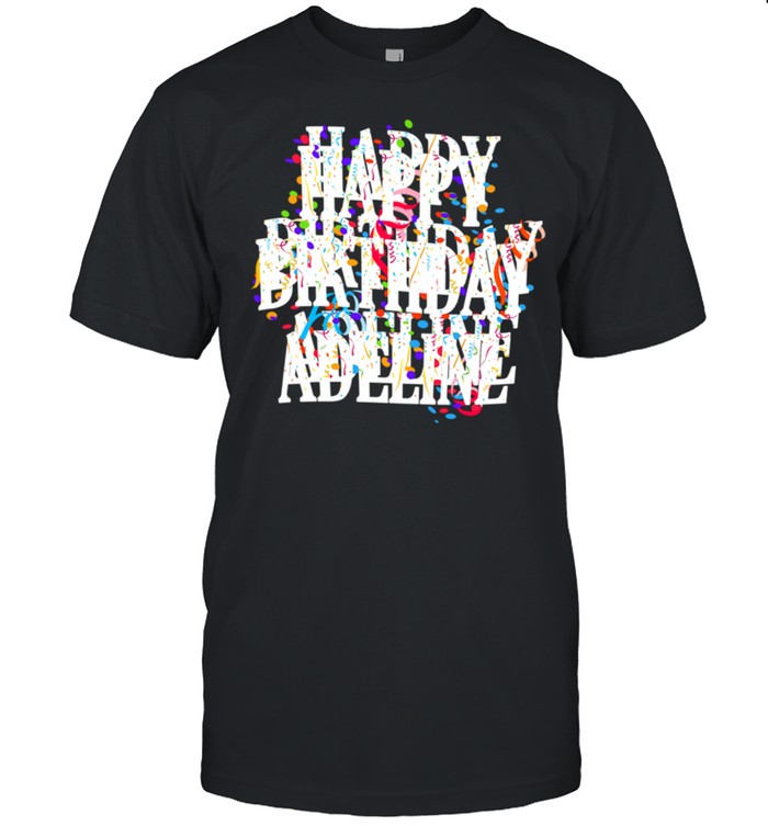 Happy Birthday Adeline First Name Girls Colorful Bday shirt