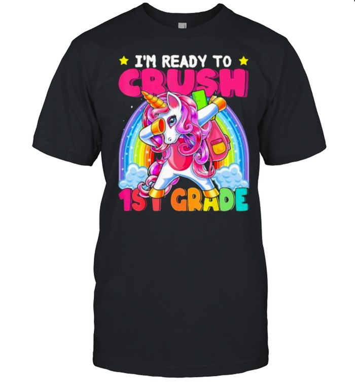 Im ready to crush 1st grade unicorn dabbing rainbow shirt