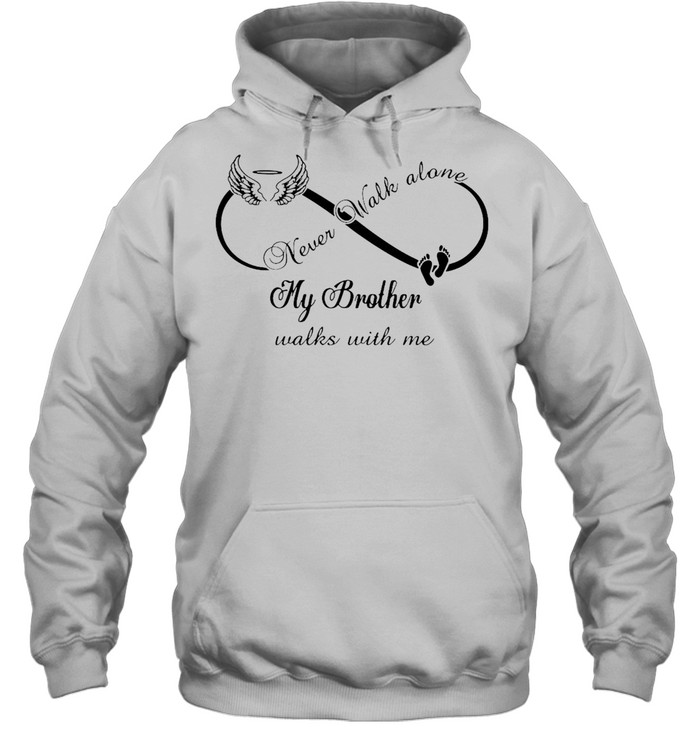 Never Walk Alone My Brother Walks With Me T-shirt Unisex Hoodie