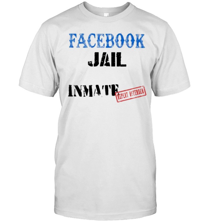 Jail Inmate Repeat offender facebook shirt