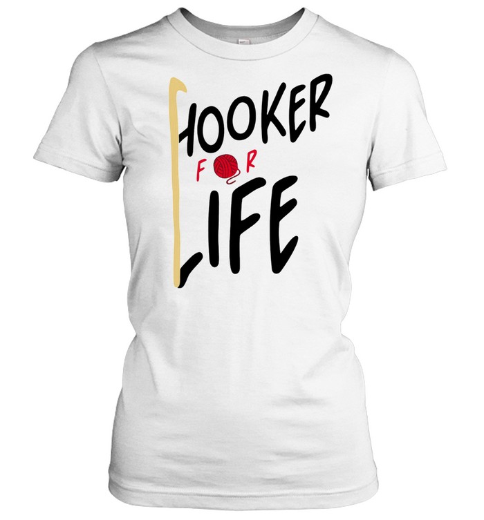 HOOKER FOR LIFE CROCHETS SHIRT Classic Women's T-shirt