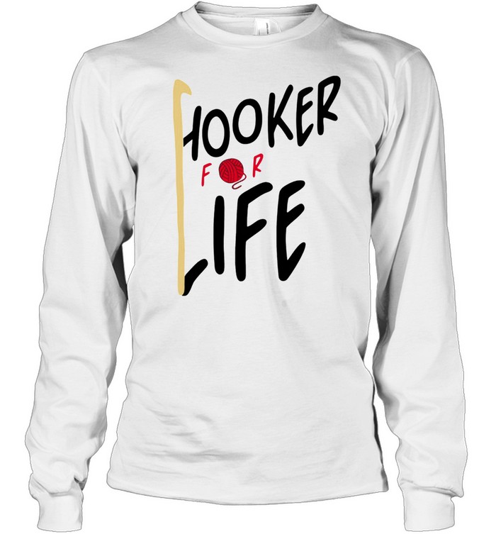 HOOKER FOR LIFE CROCHETS SHIRT Long Sleeved T-shirt