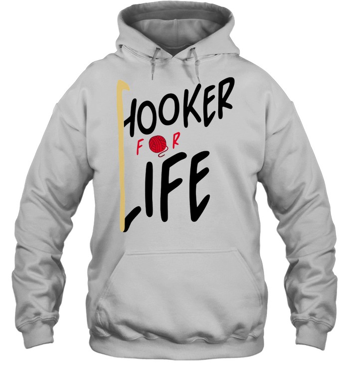 HOOKER FOR LIFE CROCHETS SHIRT Unisex Hoodie