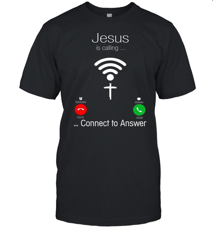 Jesus Is Calling Connect To Answer shirt Classic Men's T-shirt