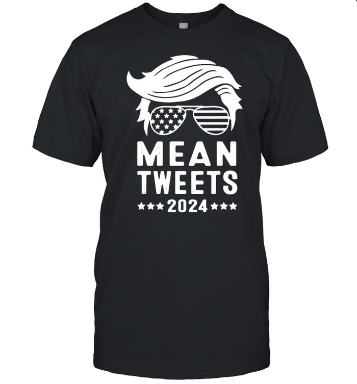 Trump 2024 Mean Tweets 4th Of July T-Shirt