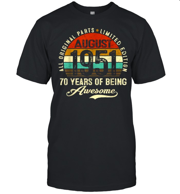 All Original Parts Limited Edition August 1951 70 Years Of Being Awesome Vintage T- Classic Men's T-shirt