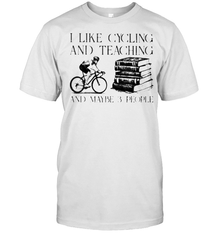 I Like Cycling And Teaching And Maybe 3 People  Classic Men's T-shirt