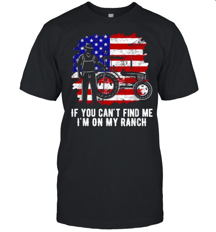 If you can’t find me, I’m on my ranch american flag T- Classic Men's T-shirt