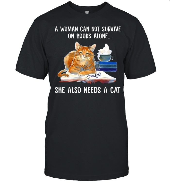 A Woman Cannot Survive On Books Alone She Also Needs A Cat T-shirt Classic Men's T-shirt