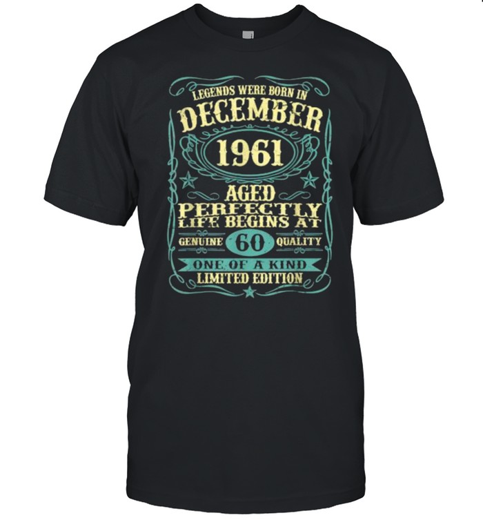 Legends were born in december 1961 aged 60 one of kind limited edition t-shirt Classic Men's T-shirt
