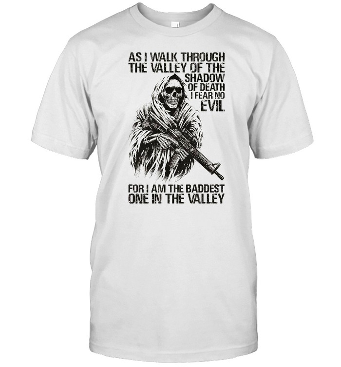 As i walk through the valley of the shadow of death i fear no evil shirt Classic Men's T-shirt