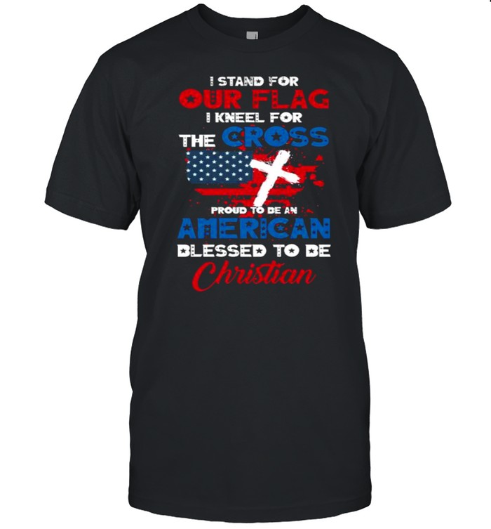 stand For Our Flag Kneel For Cross Proud Be American Christian T- Classic Men's T-shirt