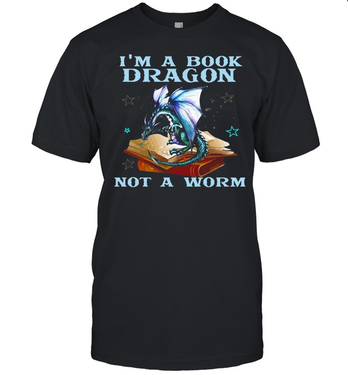 Dragons Lovers I’m A Book Dragon Not A Worm T-shirt