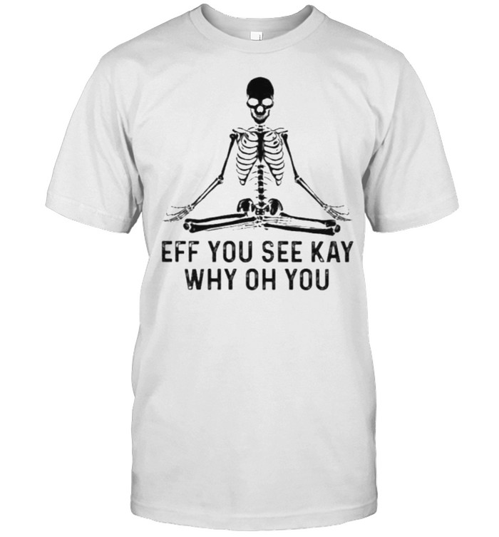 eff You See Kay Why Oh You Skull  Classic Men's T-shirt