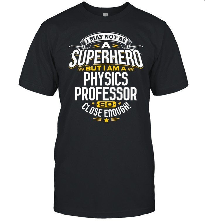 Physics Professor Superhero Professors Idea shirt