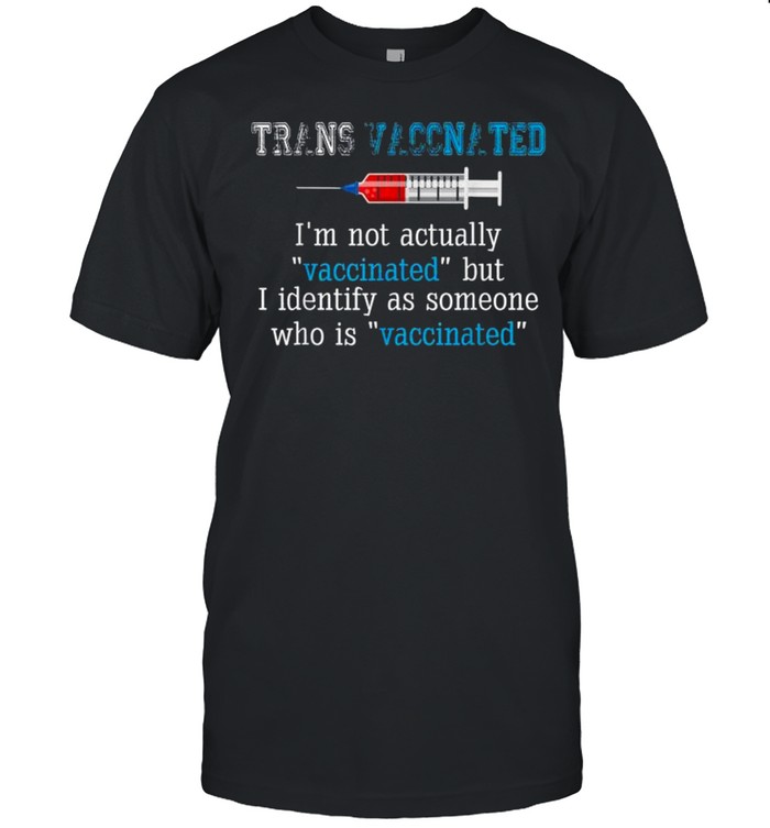 Womens I Identify As Someone Who Is “Vaccinated”  Classic Men's T-shirt