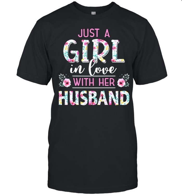 Just A Girl In Love With Her Husband Shirt
