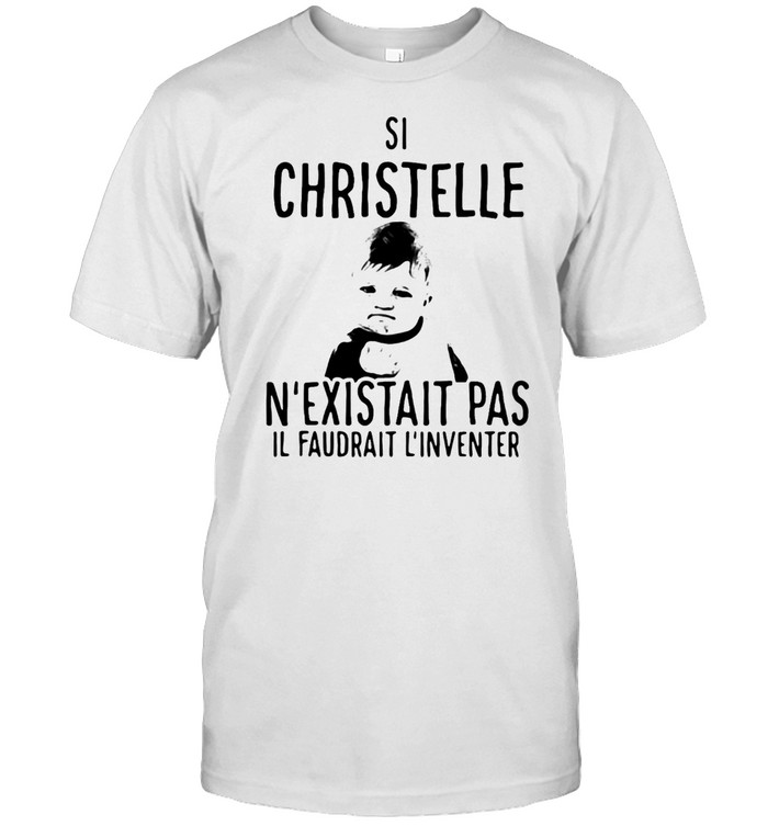 Cute Si Christelle N’existait Pas Il Faudrait L’inventer T-shirt