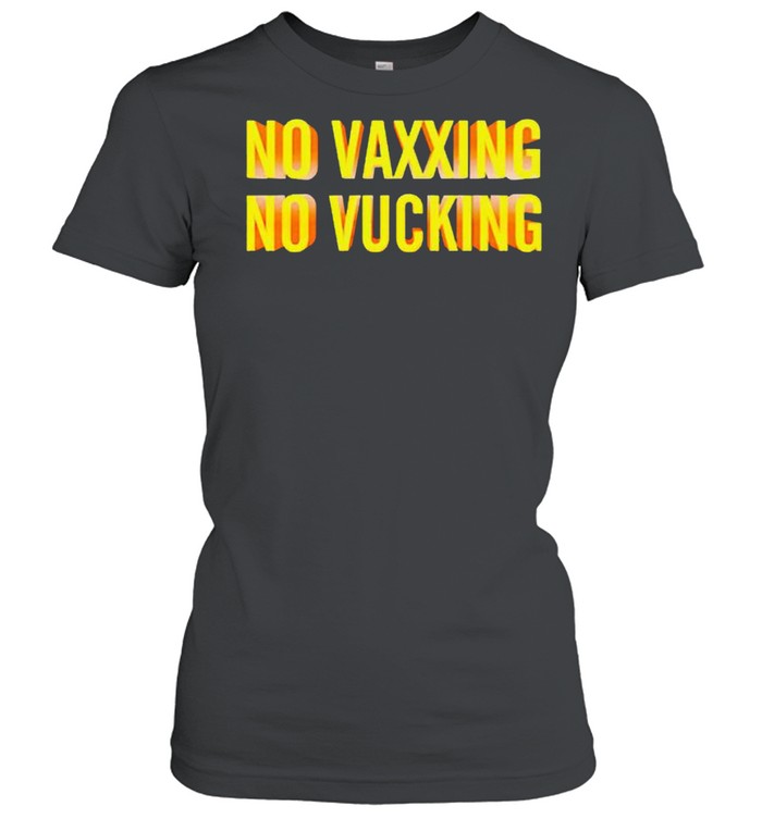No vaxxing no vucking shirt Classic Women's T-shirt