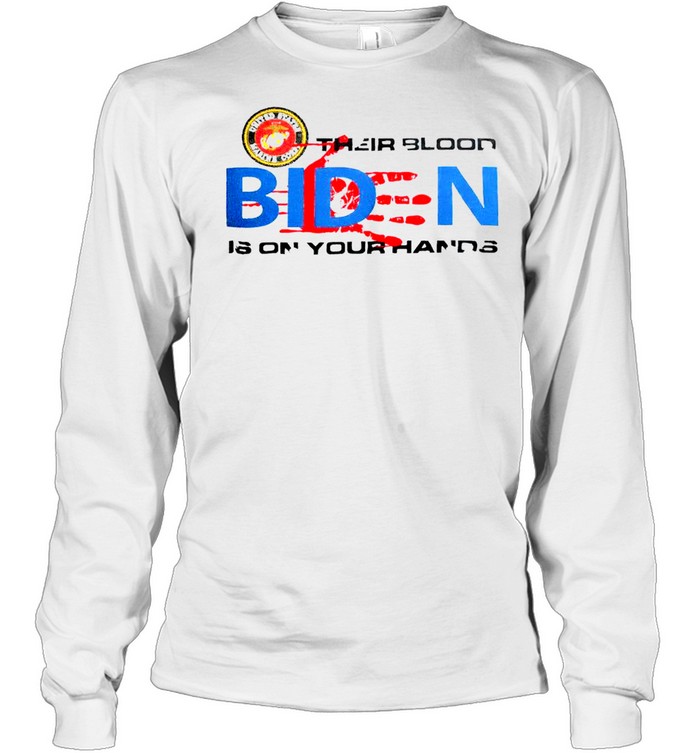 Their blood is on your hands fuck you Biden Rip our Marines shirt Long Sleeved T-shirt