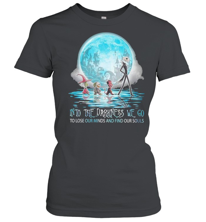 jack skellington into the darkness we go to lose our minds and find our souls shirt Classic Women's T-shirt