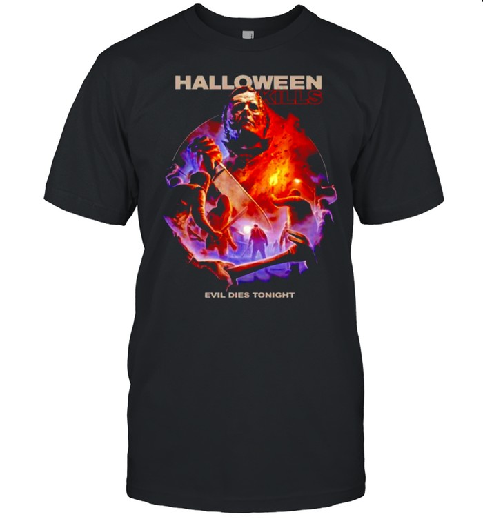 Michael Myers halloween kills evil dies tonight shirt