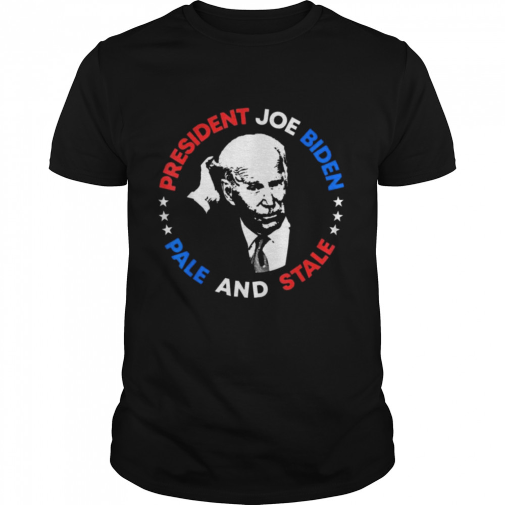 Anti Joe Biden Pale And Stale President Sleepy Joe Pro USA Tee Shirt