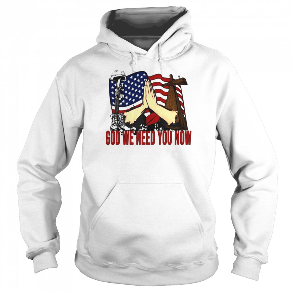 God we need you now soldier died shirt Unisex Hoodie
