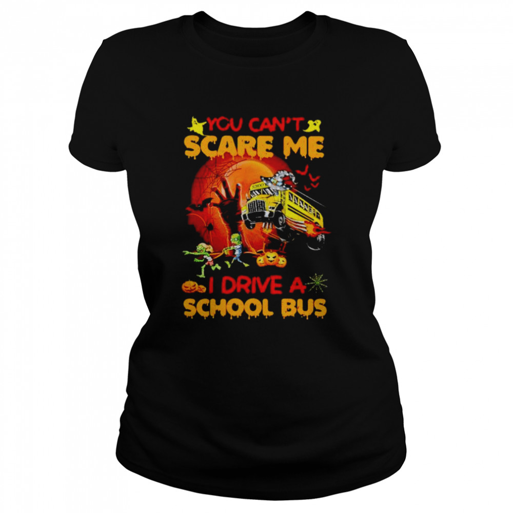 You can’t scare me I drive a school bus Halloween shirt Classic Women's T-shirt