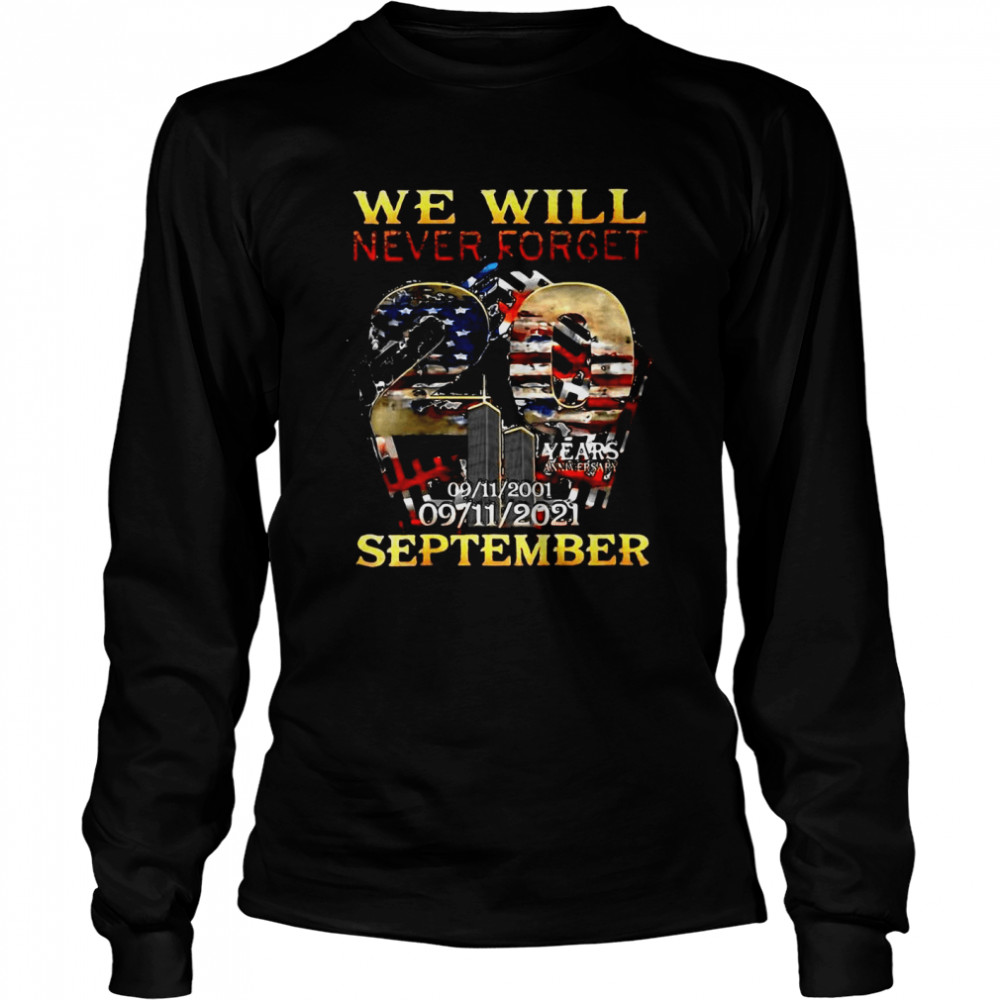 Never Forget Some Gave All 20 Year 911 Memorial September 01 T-shirt Long Sleeved T-shirt