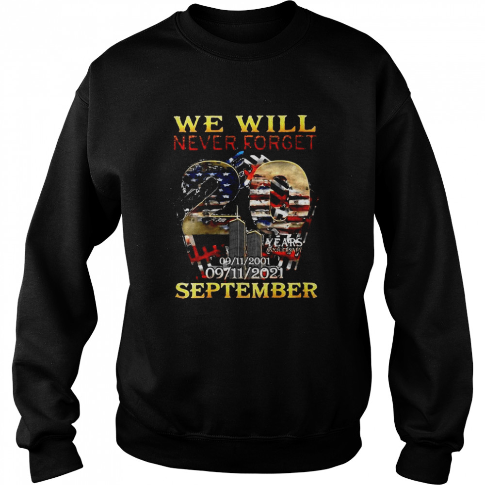 Never Forget Some Gave All 20 Year 911 Memorial September 01 T-shirt Unisex Sweatshirt