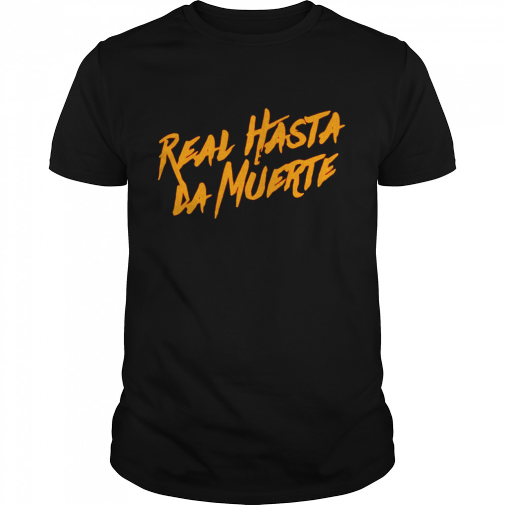 real-hasta-la-muerte-shirt-trend-t-shirt-store-online