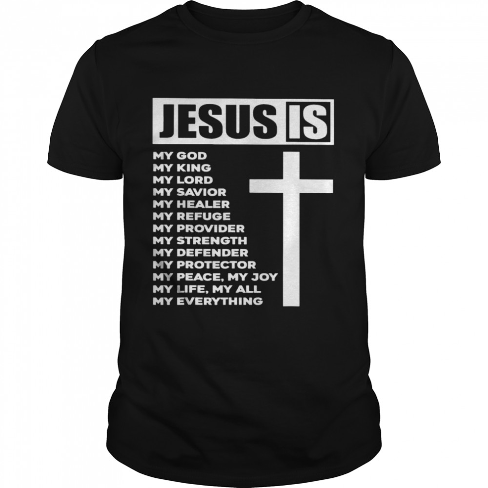 Jesus is my god king my lord my savior my healer 2021 tee shirt - Trend ...