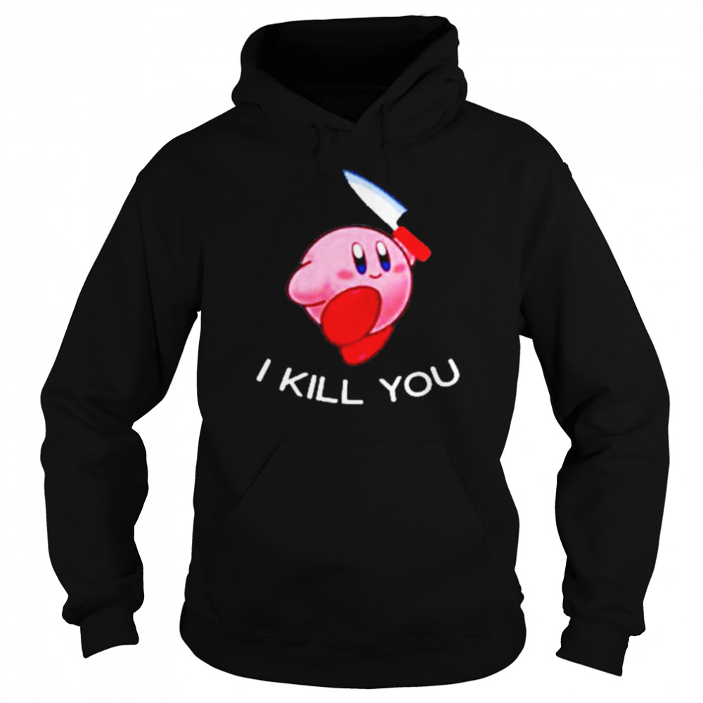Kirby I kill you shirt - Trend T Shirt Store Online