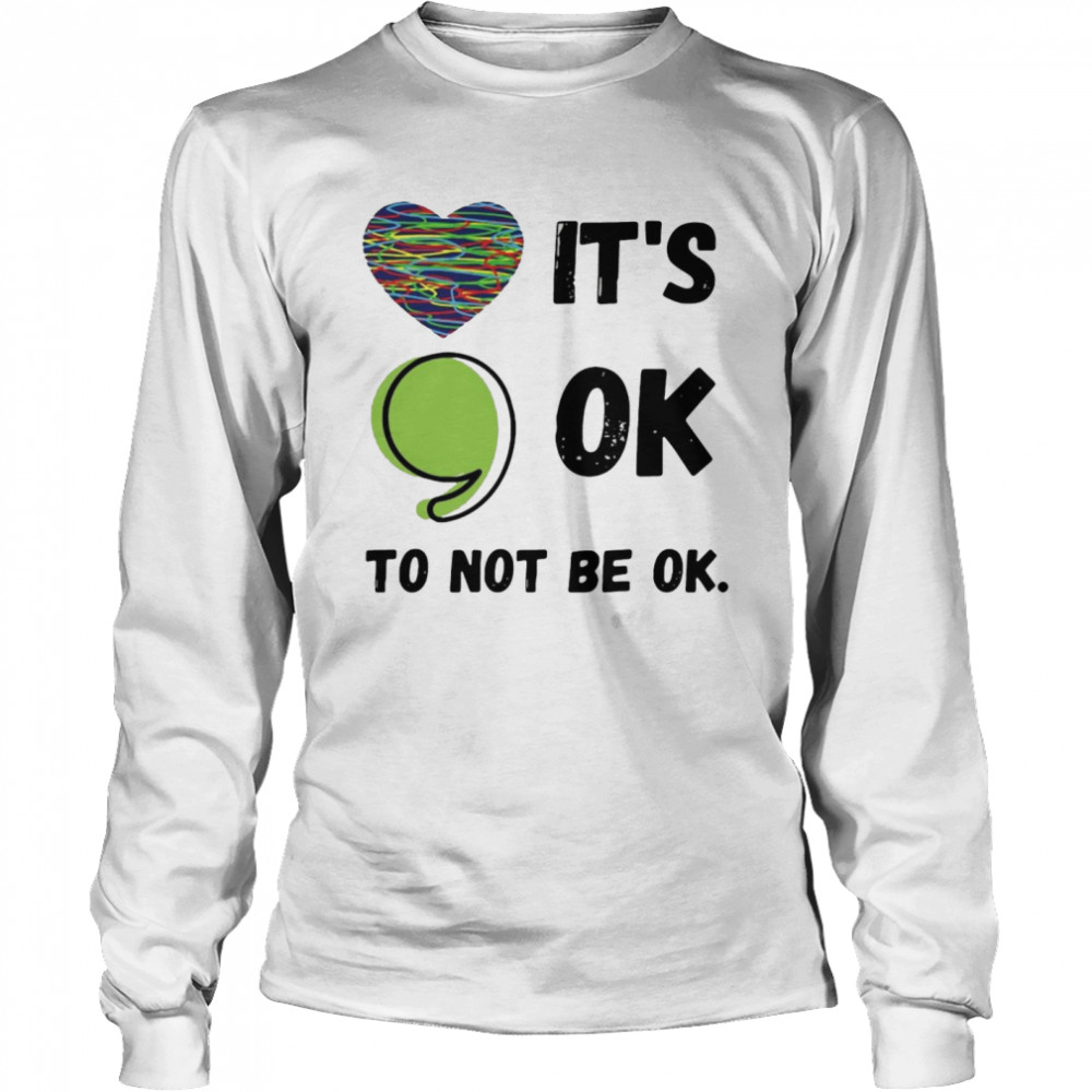 It’s Okay To Not Be Okay Mental Health Awareness Depression Shirt ...