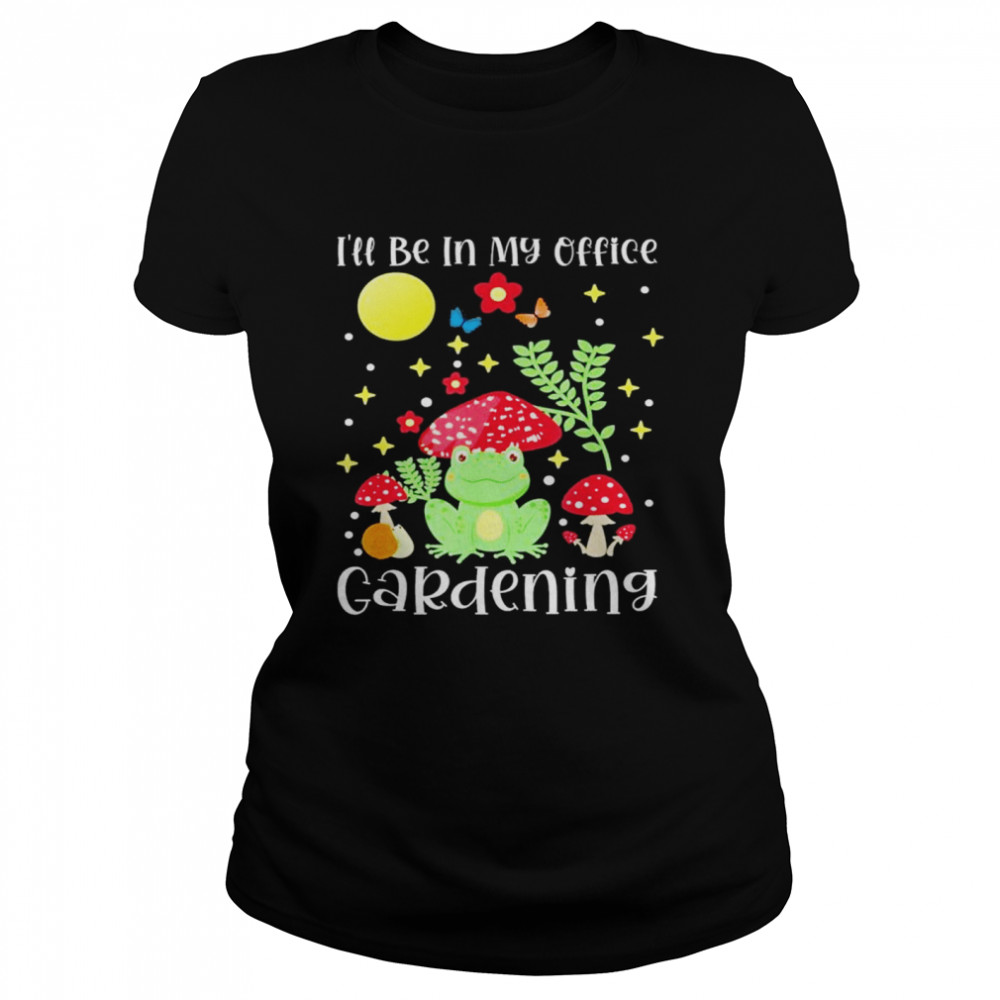 Ill Be In My Office Gardening Cottagecore Aesthetic shirt - Trend T ...