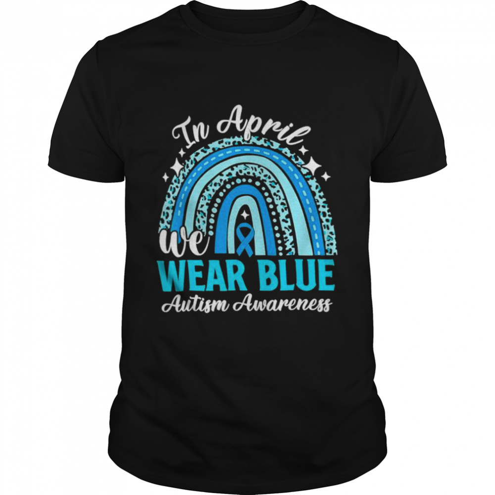 In April We Wear Blue Autism Awareness Month Autism Rainbow shirt Classic Men's T-shirt