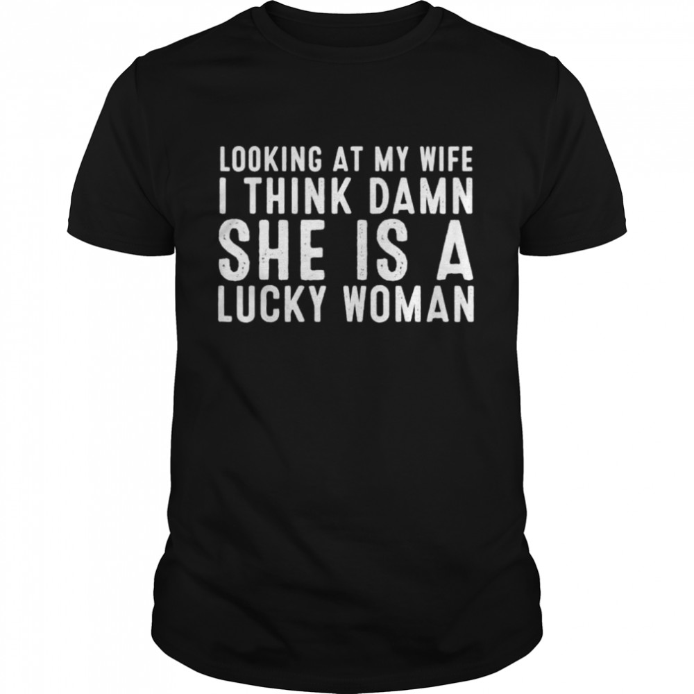 Vintage Looking At My Wife Dad Joke Quote Husband shirt