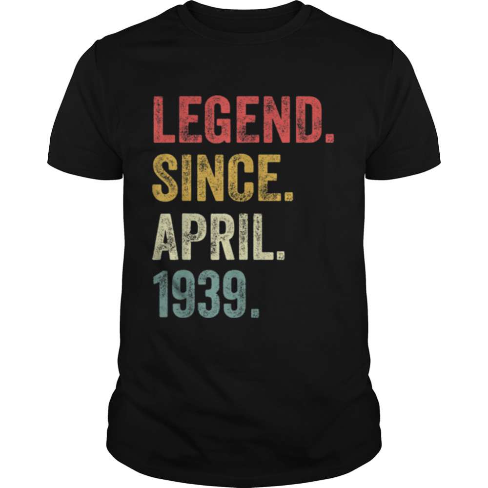 83Th Birthday Gifts 83 Years Old Legend Since April 1939 T- B09VC9XW65 Classic Men's T-shirt