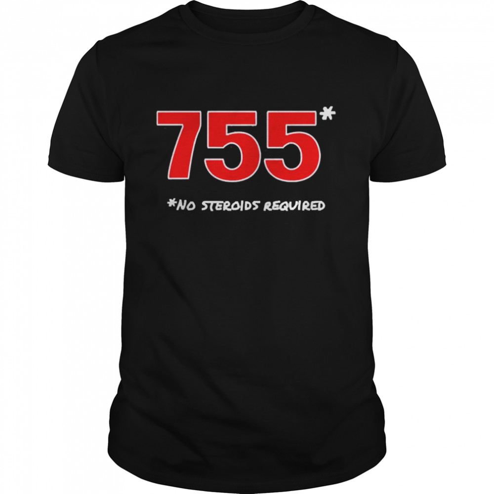 755 No Steroids Required Shirt