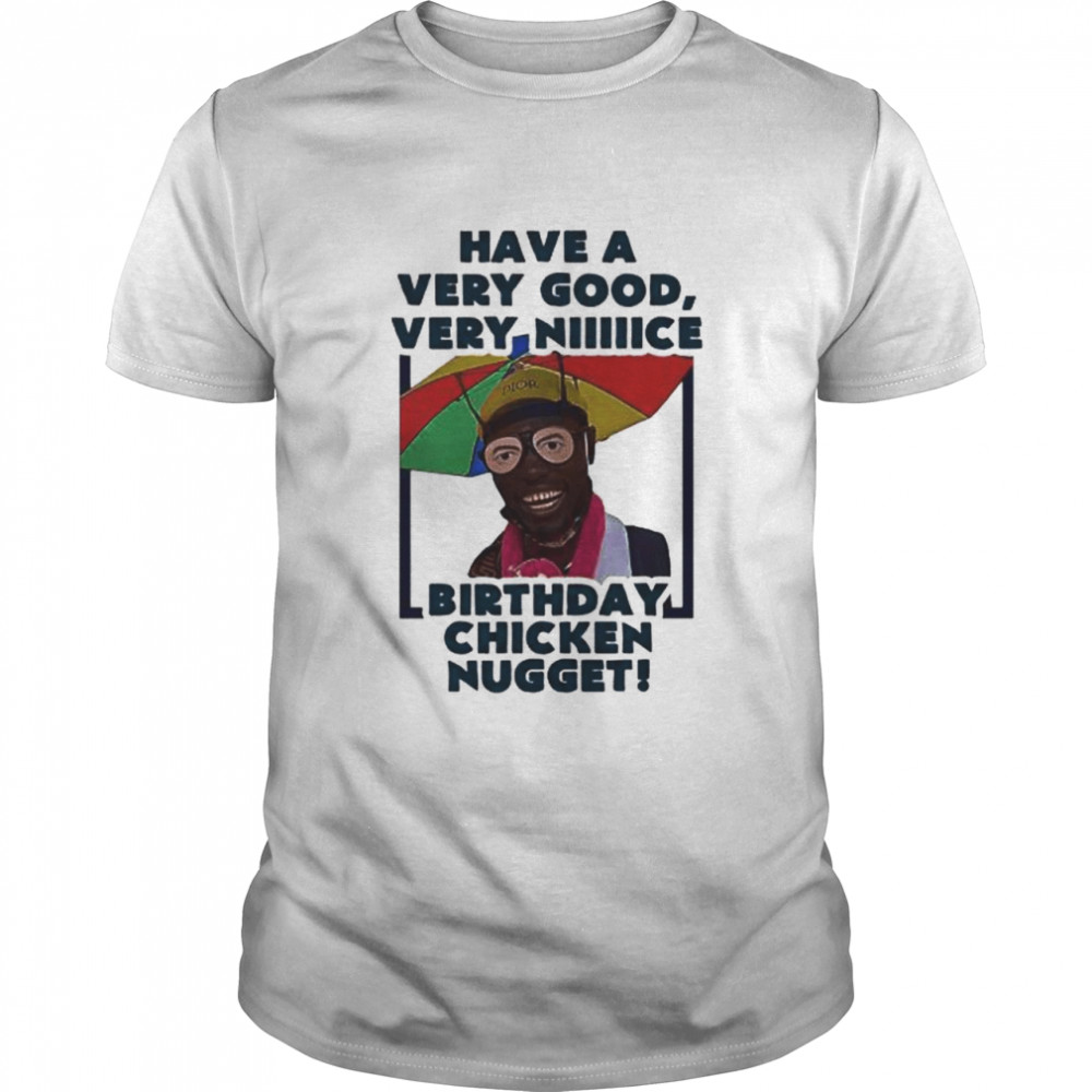 Have a very good very nice birthday chicken nugget shirt Classic Men's T-shirt