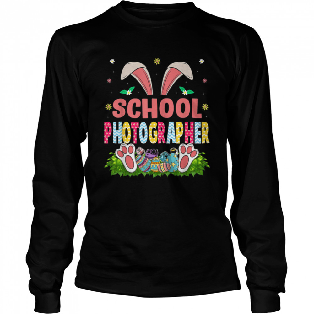 Cute Happy Easter Day School Photographer Bunny Eggs Hunting T- B09VNRTBKC Long Sleeved T-shirt
